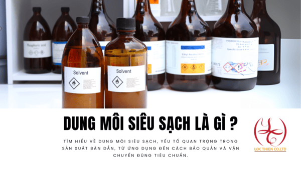 Dung Môi Siêu Sạch Là Gì